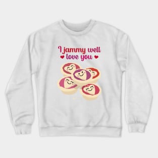 I Jammy Well Love You - Jam Tarts Crewneck Sweatshirt